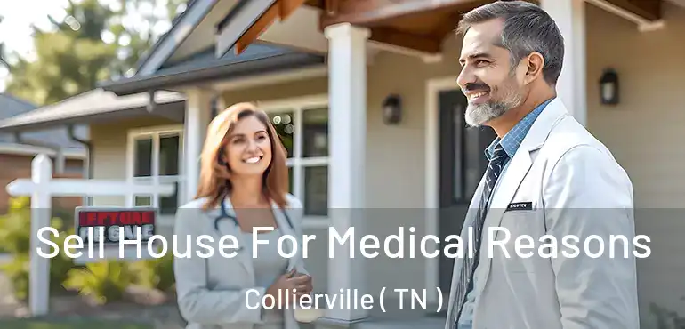  Sell House For Medical Reasons Collierville ( TN )