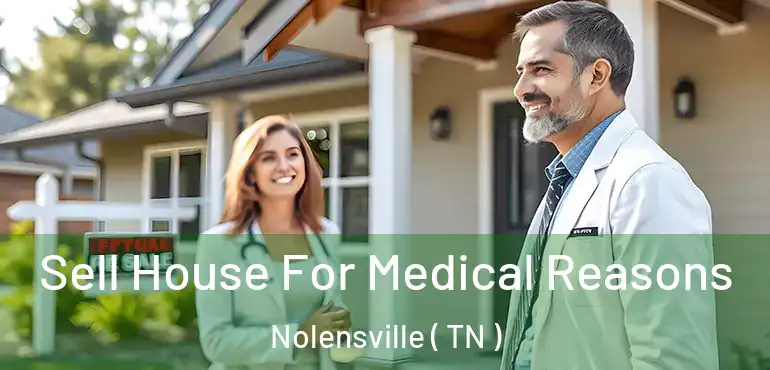  Sell House For Medical Reasons Nolensville ( TN )