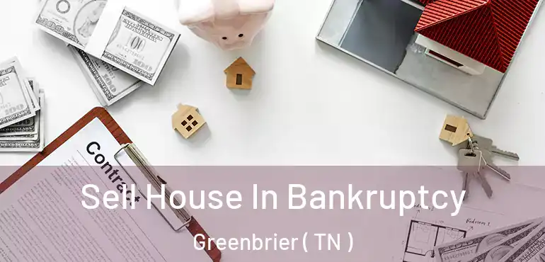  Sell House In Bankruptcy Greenbrier ( TN )