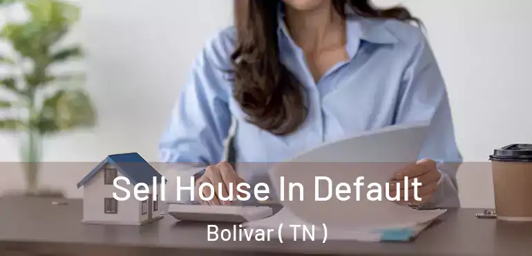  Sell House In Default Bolivar ( TN )