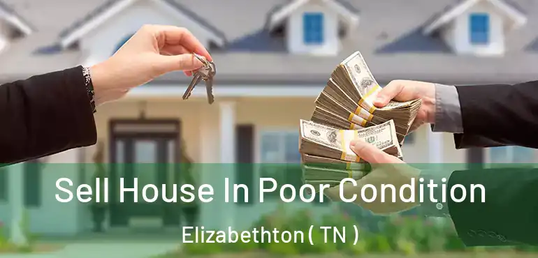  Sell House In Poor Condition Elizabethton ( TN )
