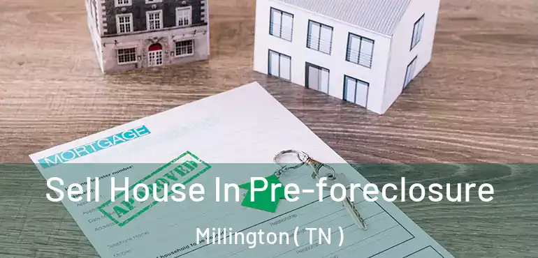  Sell House In Pre-foreclosure Millington ( TN )