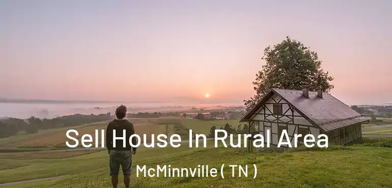  Sell House In Rural Area McMinnville ( TN )