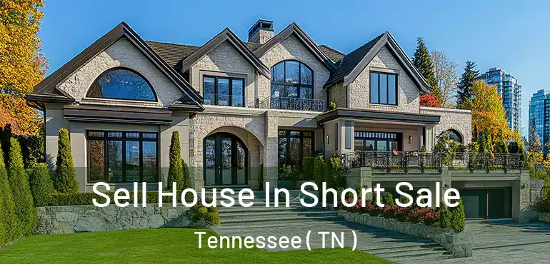  Sell House In Short Sale Tennessee ( TN )