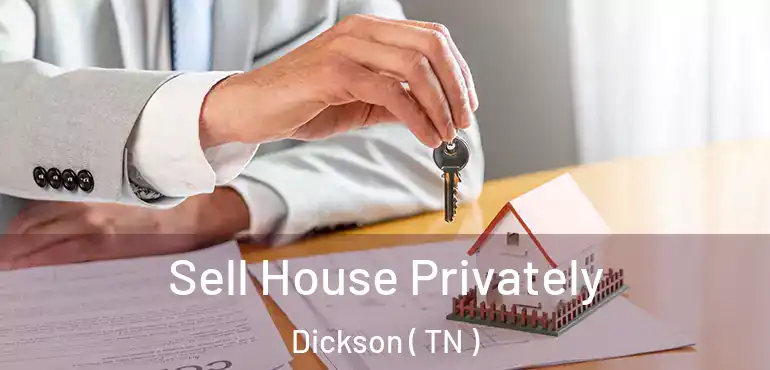  Sell House Privately Dickson ( TN )
