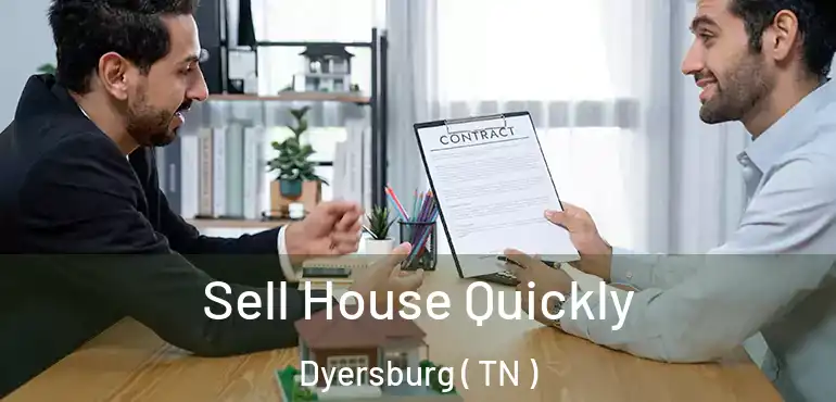  Sell House Quickly Dyersburg ( TN )
