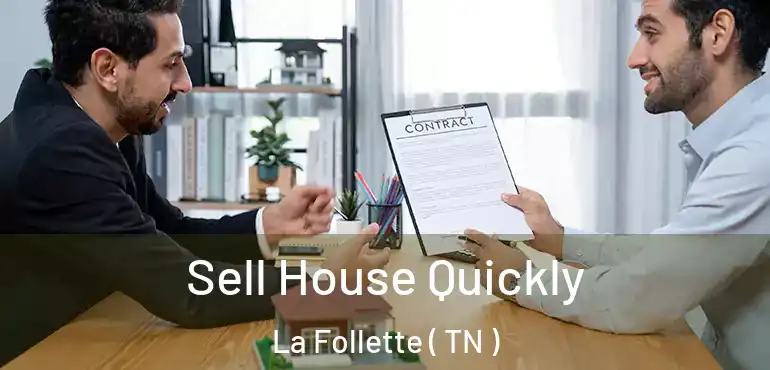 Sell House Quickly La Follette ( TN )