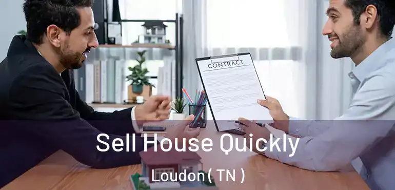  Sell House Quickly Loudon ( TN )