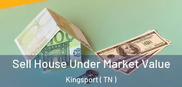 Sell House Under Market Value Kingsport ( TN )