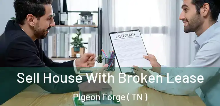  Sell House With Broken Lease Pigeon Forge ( TN )