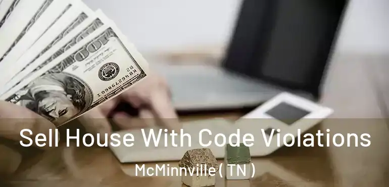  Sell House With Code Violations McMinnville ( TN )