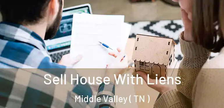  Sell House With Liens Middle Valley ( TN )