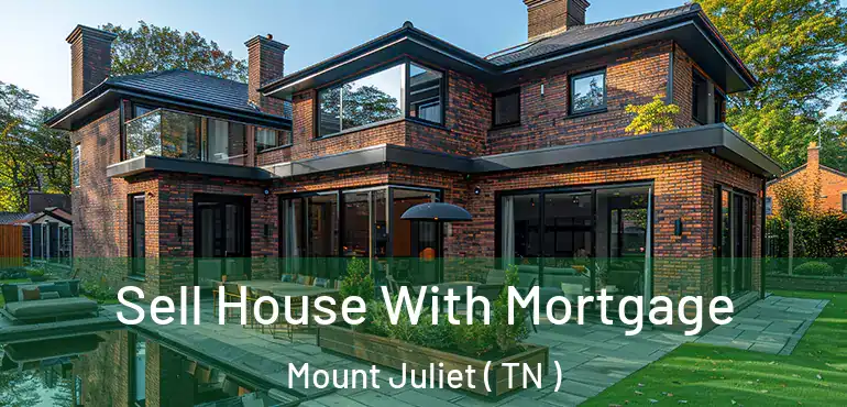  Sell House With Mortgage Mount Juliet ( TN )