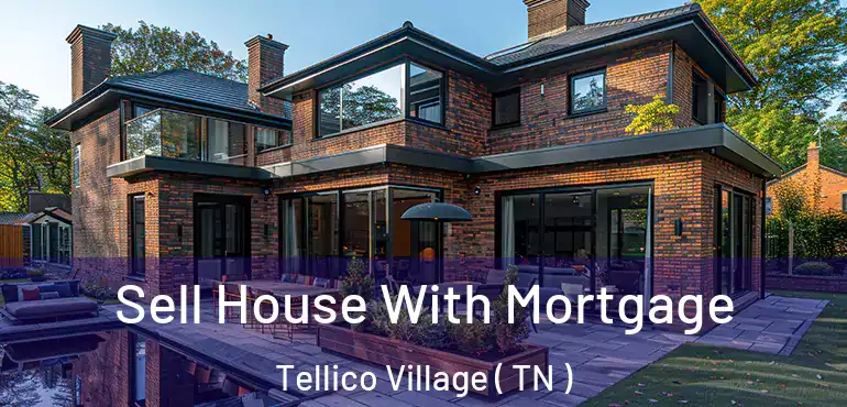  Sell House With Mortgage Tellico Village ( TN )
