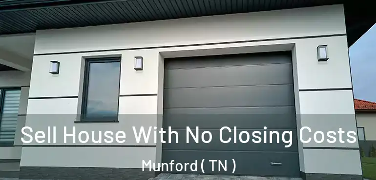  Sell House With No Closing Costs Munford ( TN )