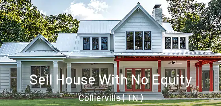  Sell House With No Equity Collierville ( TN )