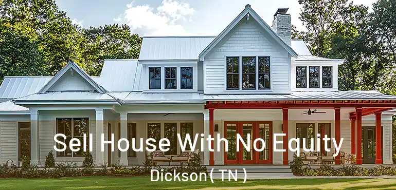  Sell House With No Equity Dickson ( TN )