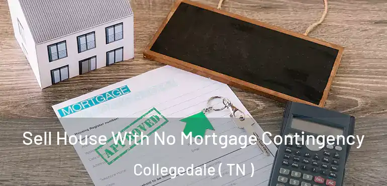  Sell House With No Mortgage Contingency Collegedale ( TN )
