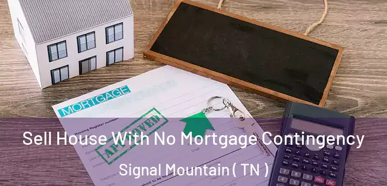  Sell House With No Mortgage Contingency Signal Mountain ( TN )