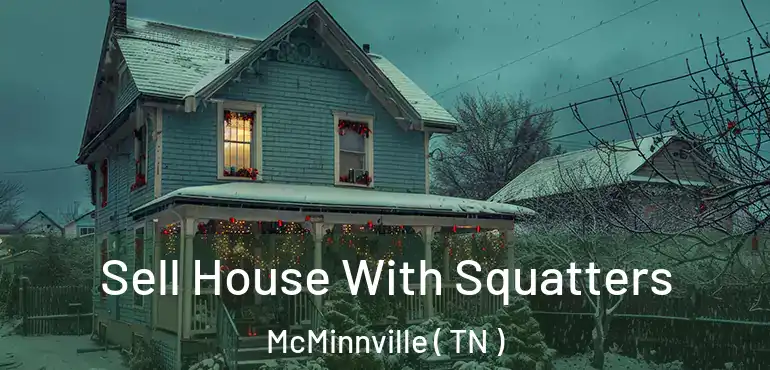  Sell House With Squatters McMinnville ( TN )