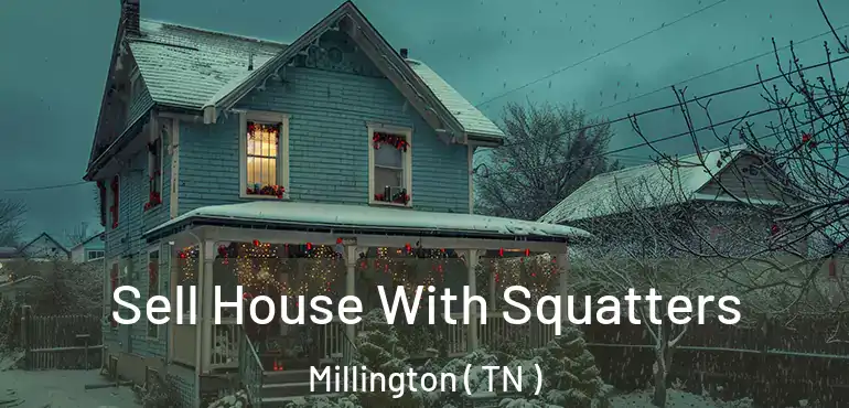  Sell House With Squatters Millington ( TN )
