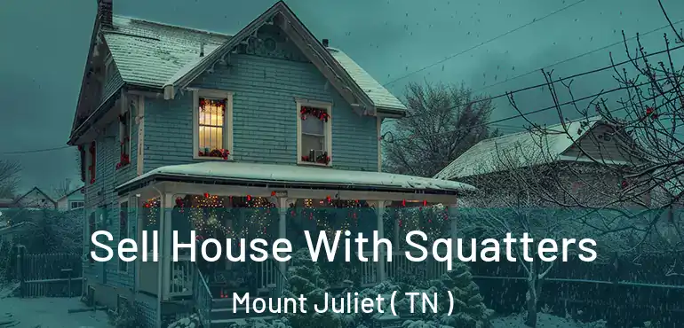  Sell House With Squatters Mount Juliet ( TN )