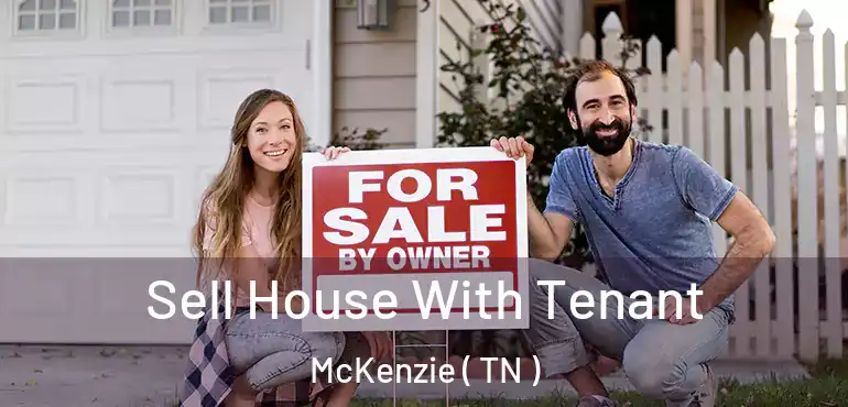  Sell House With Tenant McKenzie ( TN )