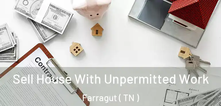  Sell House With Unpermitted Work Farragut ( TN )
