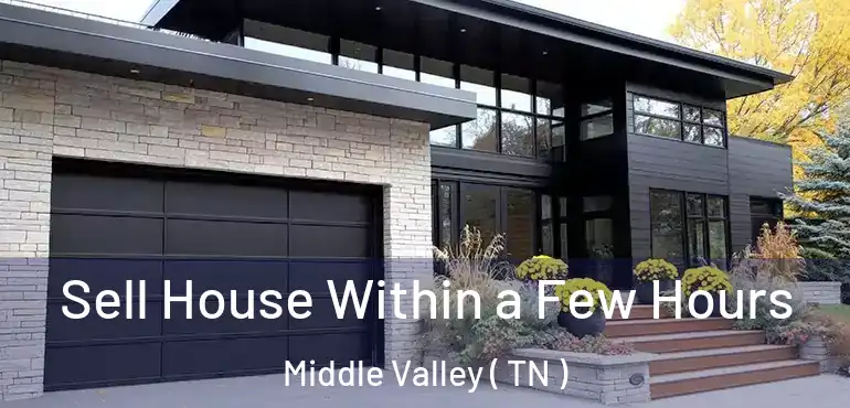  Sell House Within a Few Hours Middle Valley ( TN )