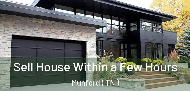  Sell House Within a Few Hours Munford ( TN )
