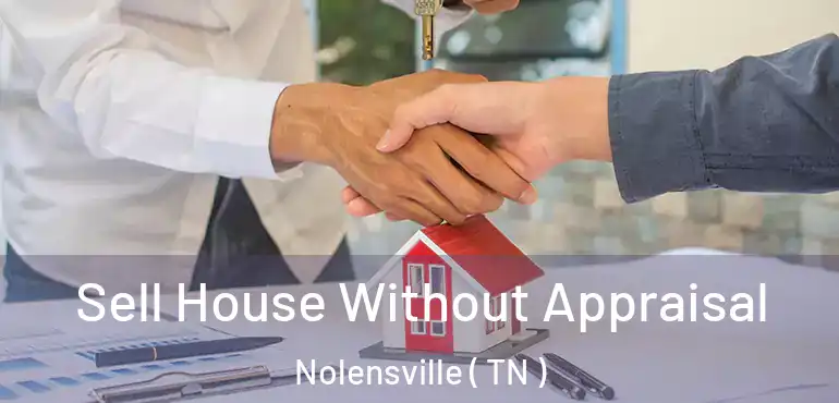  Sell House Without Appraisal Nolensville ( TN )