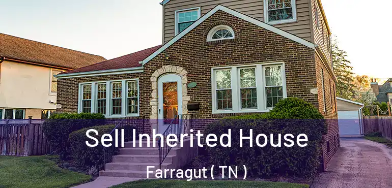  Sell Inherited House Farragut ( TN )