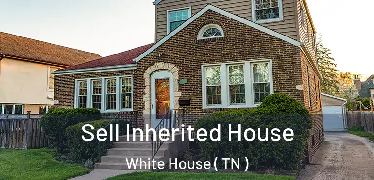  Sell Inherited House White House ( TN )