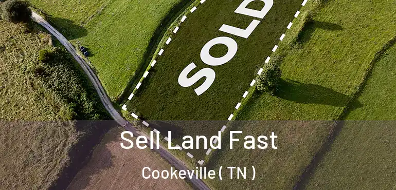  Sell Land Fast Cookeville ( TN )