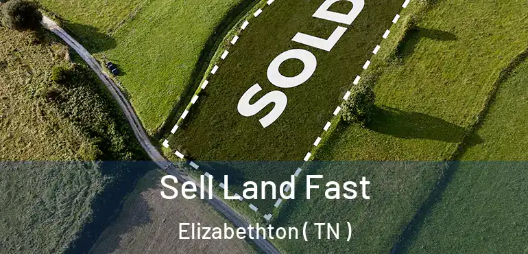  Sell Land Fast Elizabethton ( TN )