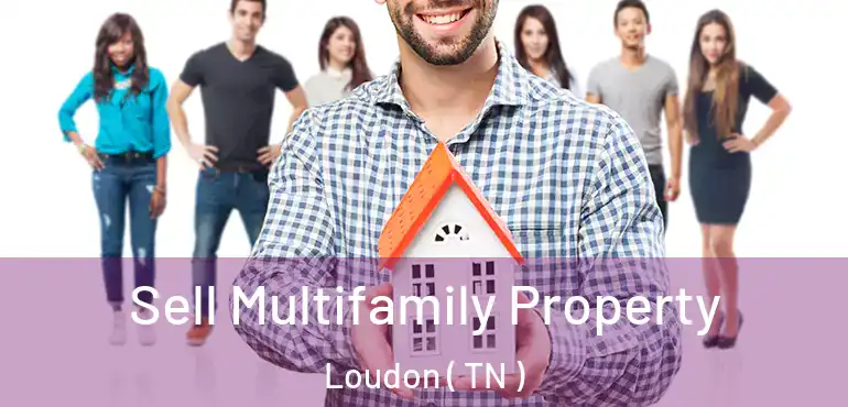  Sell Multifamily Property Loudon ( TN )