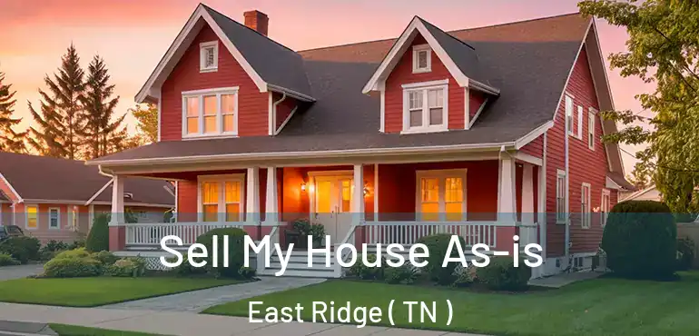  Sell My House As-is East Ridge ( TN )