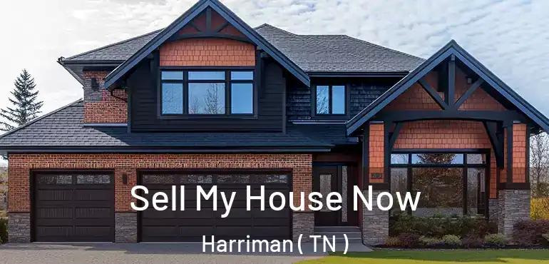  Sell My House Now Harriman ( TN )