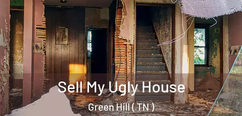  Sell My Ugly House Green Hill ( TN )