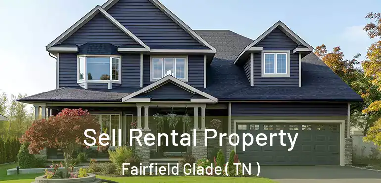  Sell Rental Property Fairfield Glade ( TN )