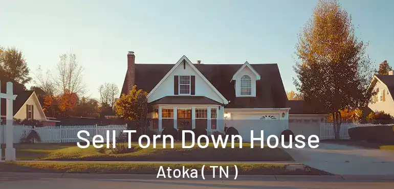  Sell Torn Down House Atoka ( TN )