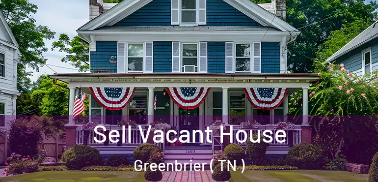  Sell Vacant House Greenbrier ( TN )
