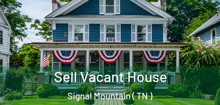  Sell Vacant House Signal Mountain ( TN )