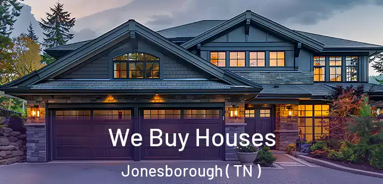  We Buy Houses Jonesborough ( TN )
