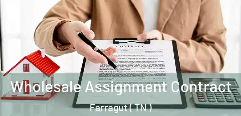  Wholesale Assignment Contract Farragut ( TN )