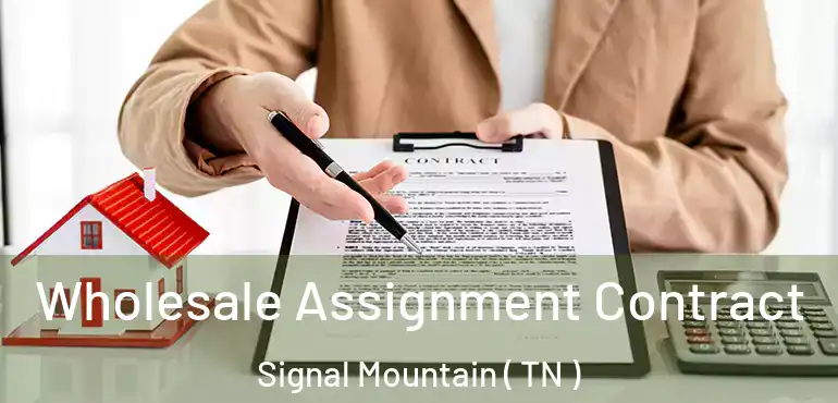  Wholesale Assignment Contract Signal Mountain ( TN )