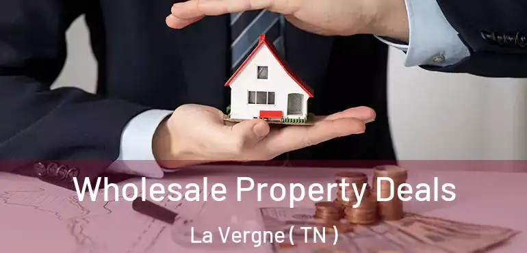  Wholesale Property Deals La Vergne ( TN )