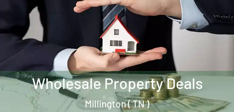  Wholesale Property Deals Millington ( TN )