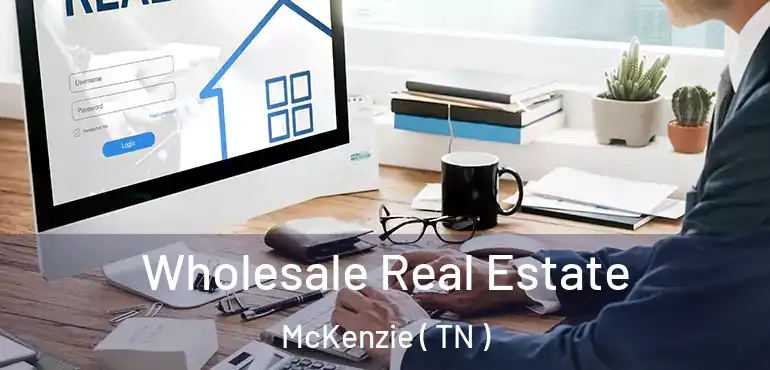  Wholesale Real Estate McKenzie ( TN )