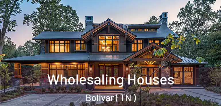  Wholesaling Houses Bolivar ( TN )